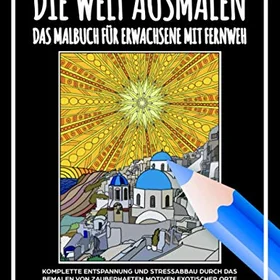 Die Welt ausmalen: Malbuch für Erwachsene