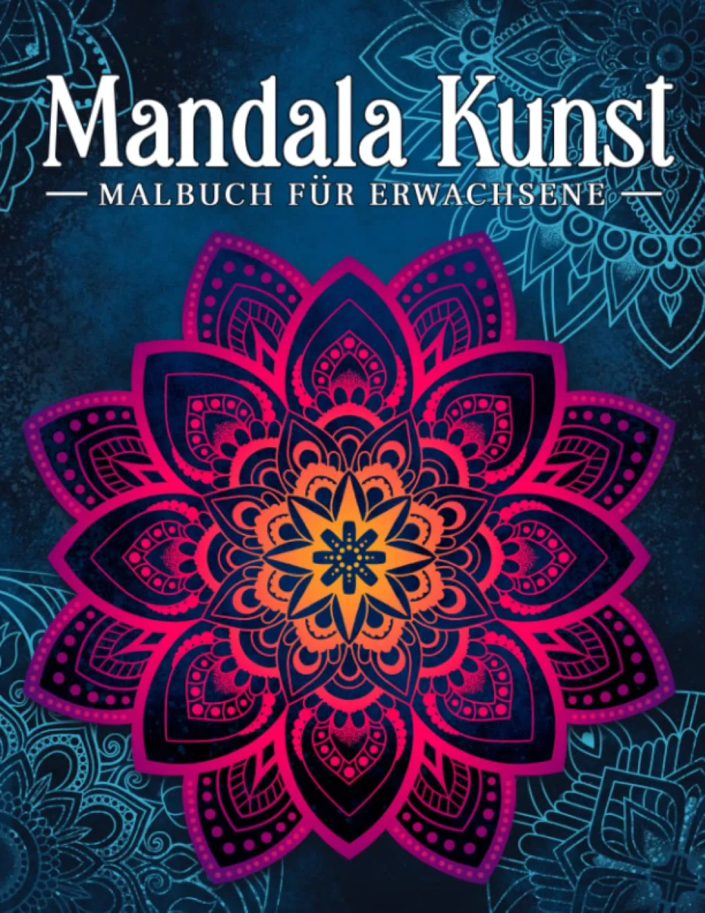Mandala Kunst: Malbuch für Erwachsene